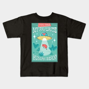 You are my Favorite Human Bean Kids T-Shirt